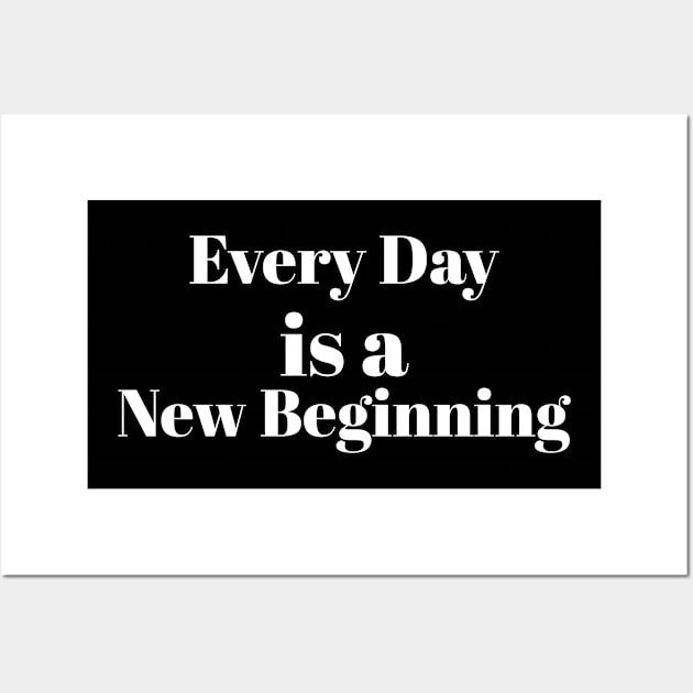 Every Day is a New Beginning Wall Art by The Model Strokes